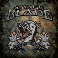 Savage Blade : We Are the Hammer